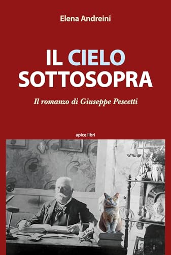 Il cielo sottosopra. Il romanzo di Giuseppe Pescetti Il cielo sottosopra. Il romanzo di Giuseppe Pescetti von Apice Libri