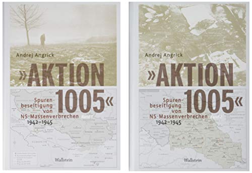 »Aktion 1005« - Spurenbeseitigung von NS-Massenverbrechen 1942 -1945: Eine »geheime Reichssache« im Spannungsfeld von Kriegswende und Propaganda