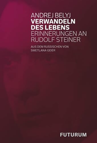 Verwandeln des Lebens: Erinnerungen an Rudolf Steiner von Futurum Verlag