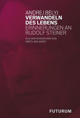 Verwandeln des Lebens: Erinnerungen an Rudolf Steiner