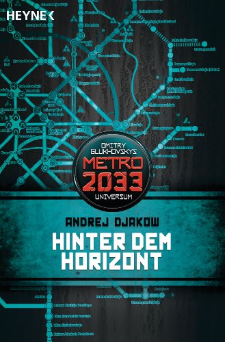 Hinter dem Horizont: Metro 2033-Universum-Roman von Heyne Taschenbuch
