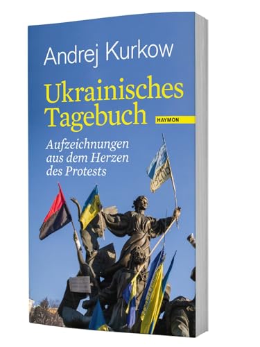 Ukrainisches Tagebuch: Aufzeichnungen aus dem Herzen des Protests