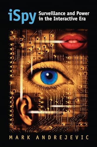 iSpy: Surveillance and Power in the Interactive Era (CultureAmerica) von University Press of Kansas