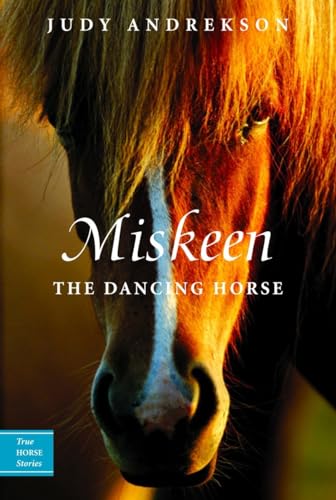 Miskeen: The Dancing Horse (True Horse Stories, Band 3) von Tundra Books