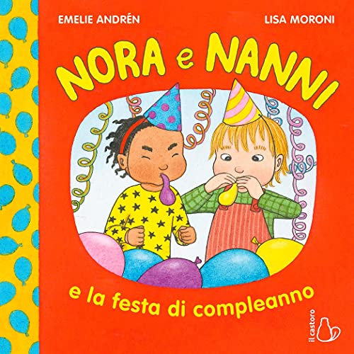Nora e Nanni e la festa di compleanno. Ediz. a colori (Il Castoro bambini) von Il Castoro