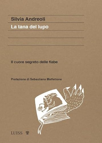 La tana del lupo. Il cuore segreto delle fiabe (Koinè) von Luiss University Press