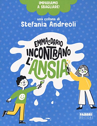 Emma e Dario incontrano l'ansia. Impariamo a sbagliare! (Grandi illustrati) von Fabbri