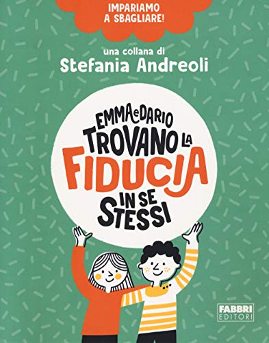 Emma e Dario trovano la fiducia in se stessi. Impariamo a sbagliare! von Fabbri