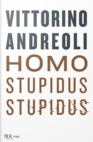 Homo stupidus stupidus. L'agonia di una civiltà (BUR Best BUR) von BUR