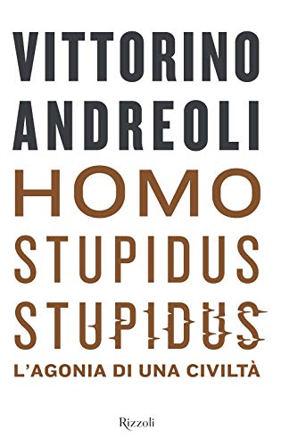 Homo stupidus stupidus. L'agonia di una civiltà (Saggi italiani) von Rizzoli
