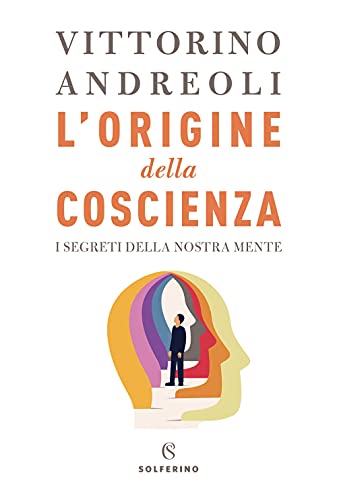 L'origine della coscienza. I segreti della nostra mente (Saggi) von Solferino