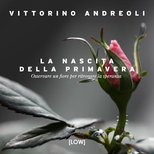 La nascita della primavera. Osservare un fiore per ritrovare la speranza. Ediz. a colori von Edizioni LOW