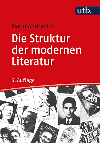 Die Struktur der modernen Literatur: Neue Formen und Techniken des Schreibens von UTB GmbH