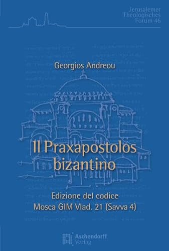 Il Praxapostolos bizantino: Edizioni del codice Mosca GIM Vlad 21 (Savva 4) (Jerusalemer Theologisches Forum)