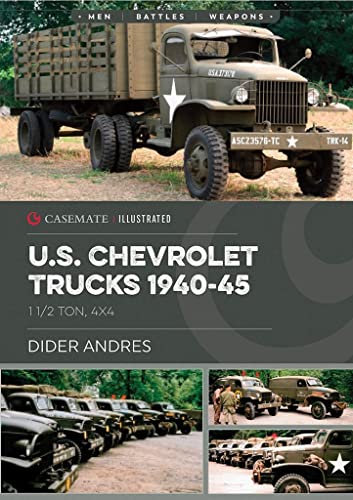 U.S. Army Chevrolet Trucks in World War II: 1 1/2 Ton, 4x4 (Casemate Illustrated Special, CISS0003)
