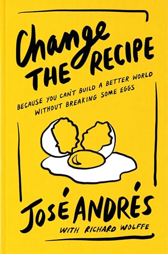 Change the Recipe: Because You Can't Build a Better World Without Breaking Some Eggs von Ecco