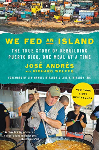 We Fed an Island: The True Story of How José Andrés and World Central Kitchen's Chefs Fed Hundreds of Thousands of Hungry Americans after Hurricane Maria and Touched the Hearts of Many More