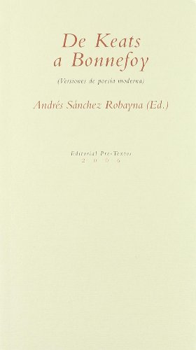 De Keats a Bonnefoy : (versiones de poesía moderna) ( Pre-Textos) von Editorial Pre-Textos