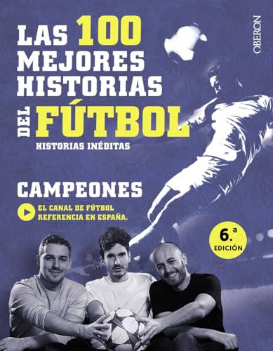 Las 100 mejores historias del fútbol : historias inéditas (Libros singulares)