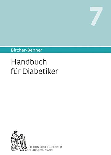 Bircher-Benner Handbuch 7 für Diabetiker: Diätanleitungen zur Verhütung und Therapie mit Rezeptteil, eingehende Ratschläge und ausgearbeiteter Kurplan aus einem ärztlichen Zentrum modernster Heilkunst von Edition Bircher-Benner