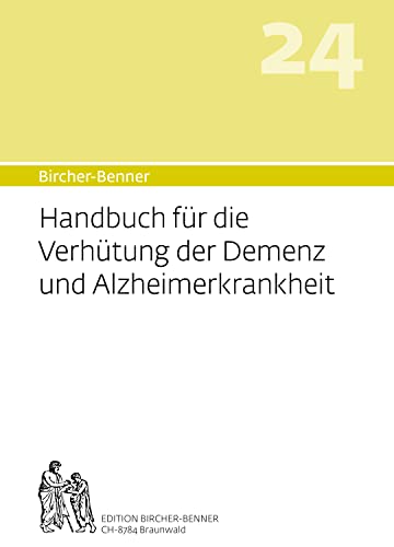 Bircher-Benner Handbuch Nr. 24 für die Verhütung der Demenz und Alzheimerkrankheit: Diätanleitungen zur Verhütung und Therapie mit Rezepteil, ... einem ärztlichen Zentrum modernster Heilkunst