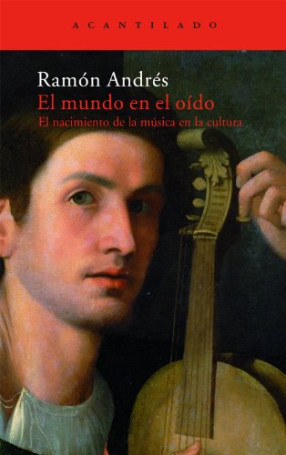 El mundo en el oído : el nacimiento de la música en la cultura (El Acantilado, Band 161) von Acantilado