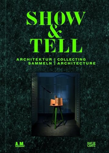 Show and Tell: Architektur sammeln von Hatje Cantz
