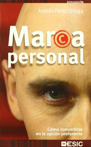 Marca personal : cómo convertirse en la opción preferente (Divulgación) von ESIC Editorial