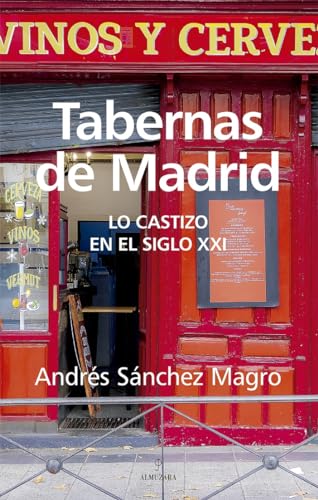 Tabernas de Madrid: Lo castizo en el siglo XXI (Gastronomía) von Almuzara