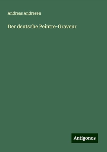 Der deutsche Peintre-Graveur von Antigonos Verlag