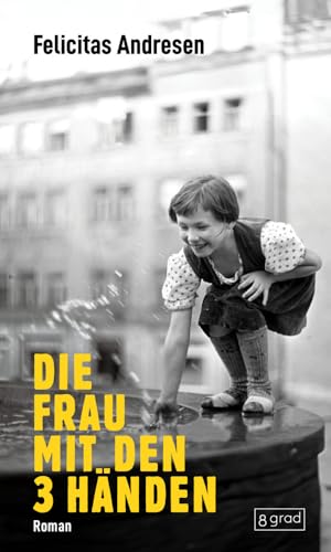 Die Frau mit den 3 Händen von 8 grad verlag GmbH & Co.