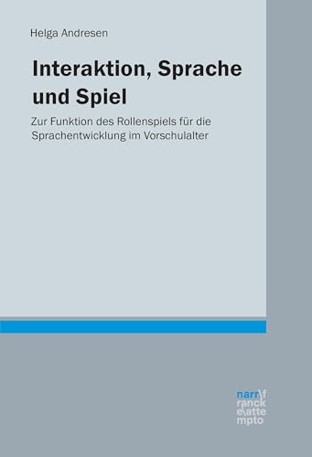 Interaktion, Sprache und Spiel: Zur Funktion des Rollenspiels für die Sprachentwicklung im Vorschulalter