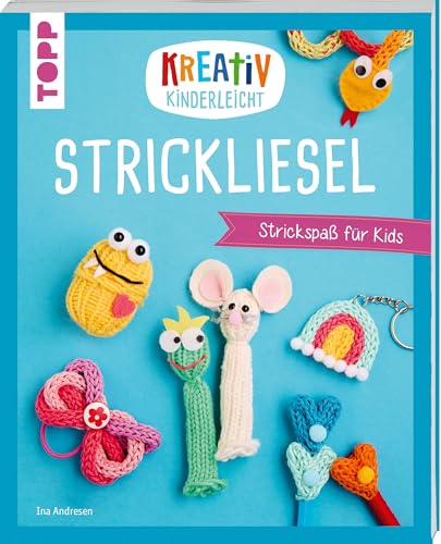 Kreativ kinderleicht Strickliesel: Strickspaß für Kids Kreativ kinderleicht Strickliesel: Strickspaß für Kids