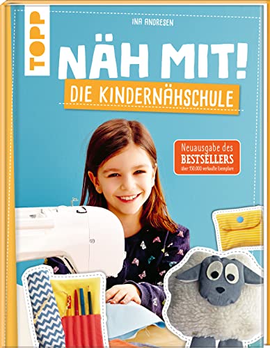 Näh mit! Die Kindernähschule: Kindgerechte Modelle für die Nähmaschine. Die Neuausgabe des Bestsellers von Frech