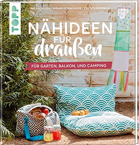 Nähideen für draußen: Für Garten, Balkon und Camping von Frech