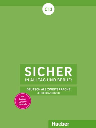 Sicher in Alltag und Beruf! C1.1: Deutsch als Zweitsprache / Lehrerhandbuch
