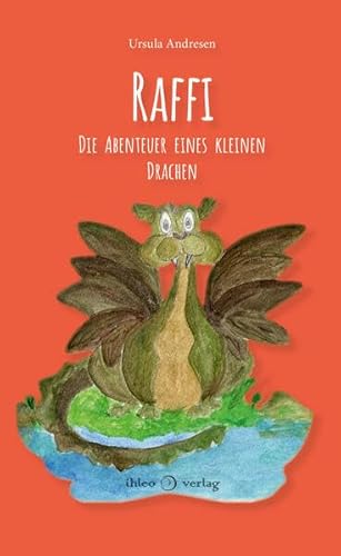 Raffi: Die Abenteuer eines kleinen Drachen von ihleo verlag