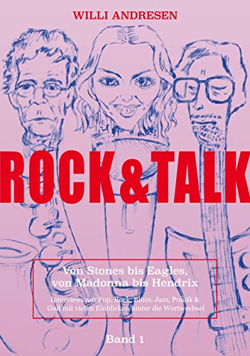 Rock & Talk: Von Stones bis Eagles, von Madonna bis Hendrix. Band 1 von Books on Demand GmbH