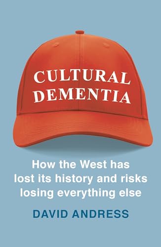 Cultural Dementia: How the West has Lost its History, and Risks Losing Everything Else von Apollo