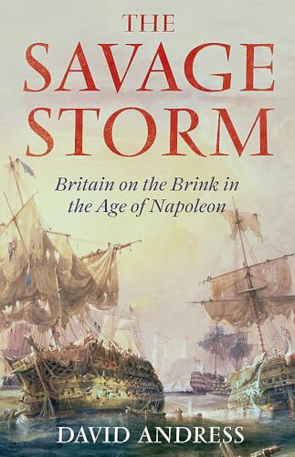The Savage Storm: Britain on the Brink in the Age of Napoleon von LITTLE, BROWN