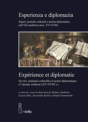 Esperienza E Diplomazia / Experience Et Diplomatie (Studi E Ricerche. Dipartimento Di Studi Umanisticiuniversita Di Roma Tre, Band 37) von Viella