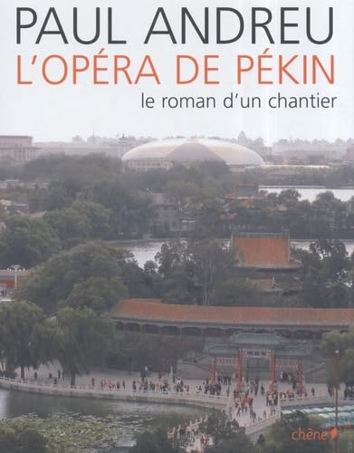 L'Opéra de Pékin: Le roman d'un chantier