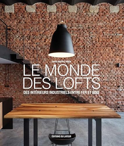 Le monde des Lofts - Des intérieurs industriels entre fer et bois von DU LAYEUR EDITI