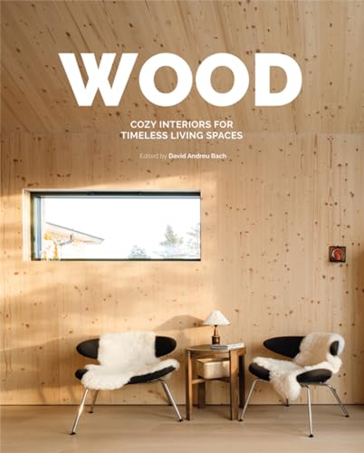 WOOD: Cosy Interiors for Timeless Living Spaces / Gemütliches Interieur für zeitlose Wohnräume