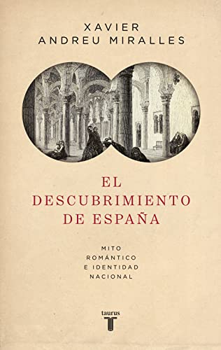 El descubrimiento de España : mito romántico e identidad nacional (Historia)