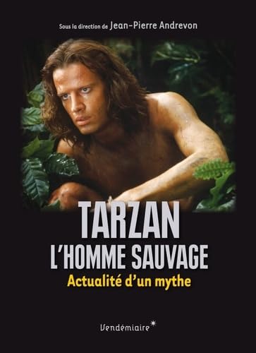 Tarzan, l’homme sauvage - Actualité d'un mythe von ROUGE PROFOND