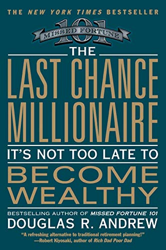The Last Chance Millionaire: It's Not Too Late to Become Wealthy