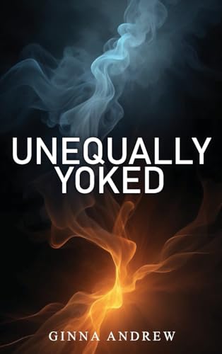 Unequally Yoked: A thought provoking and inspiring novel depicting the struggle between human desire and faith von Authorssolution.co.uk