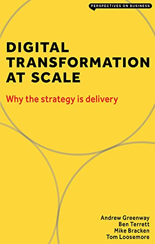 Digital Transformation at Scale: Why the Strategy Is Delivery (Perspectives on Business)