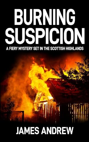 BURNING SUSPICION: a fiery mystery set in the Scottish Highlands von The Book Folks